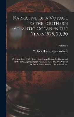 Narrative of a Voyage to the Southern Atlantic Ocean in the Years 1828, 29, 30(English, Hardcover, Webster William Henry Bayley)