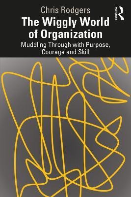 The Wiggly World of Organization(English, Paperback, Rodgers Chris)