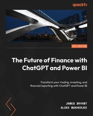 The Future of Finance with ChatGPT and Power BI(English, Paperback, Bryant James)