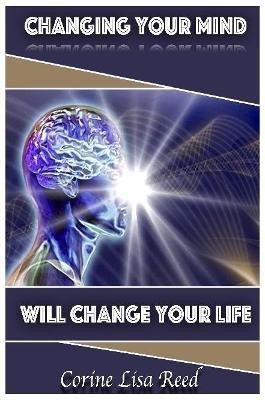 Changing Your Mind Will Change Your Life(English, Paperback, Reed Corine Lisa)