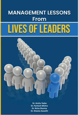 MANAGEMENT LESSONS FROM LIVES OF LEADERS(Paperback, Dr. Anshu Yadav,Dr. Paritosh Mishra,Dr. Richa Sharma,Dr. Shweta Awasthi)