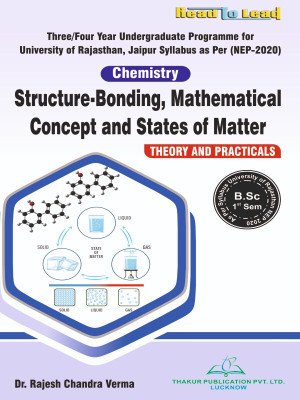 (Chemistry) Structure -Bonding , Mathematical Concept and States of Matter UOR B.SC First Sem All Universities of Rajasthan Nep-2020 based Syllabus book by thakur publication(Paperback, Dr. Rajesh Chandra Verma) (Chemistry) Structure -Bonding , Mathematical Concept and States of Matter UOR B.SC First Sem All Universities of Rajasthan Nep-2020 based Syllabus book by thakur publication(Paperback, Dr. Rajesh Chandra Verma)