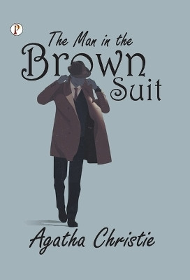 The Man in the Brown Suit(English, Hardcover, Christie Agatha)