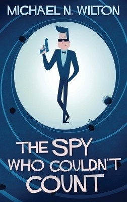 The Spy Who Couldn't Count(English, Hardcover, Wilton Michael N)