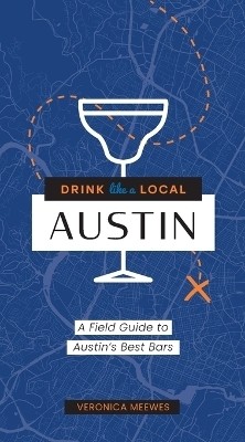 Drink Like a Local: Austin(English, Paperback, Meewes Veronica)