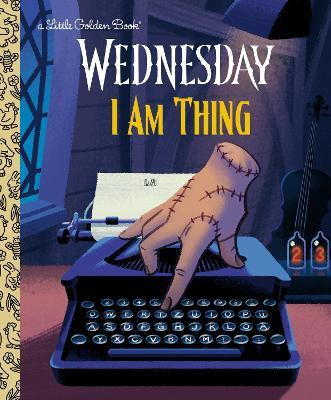 I Am Thing (Wednesday)(English, Hardcover, Golden Books)