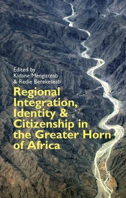 Regional Integration, Identity and Citizenship in the Greater Horn of Africa(English, Hardcover, unknown)