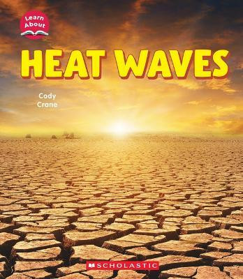 Heat Waves (Learn About: Wild Weather)(English, Hardcover, Crane Cody)