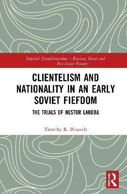 Clientelism and Nationality in an Early Soviet Fiefdom(English, Hardcover, Blauvelt Timothy)