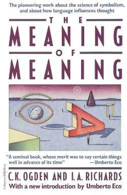 Meaning of Meaning  - A Study of the Influence of Language Upon Thought and of the Science of Symbolism(English, Paperback, Ogden C K)