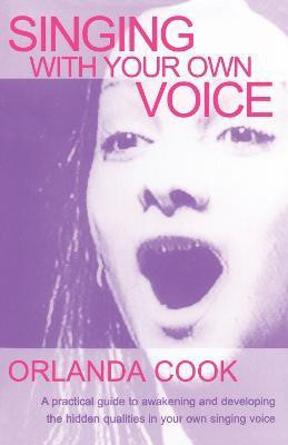Singing With Your Own Voice(English, Paperback, Cook Orlanda)