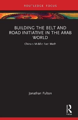 Building the Belt and Road Initiative in the Arab World(English, Hardcover, Fulton Jonathan)