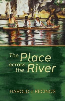 The Place across the River(English, Paperback, Recinos Harold J)