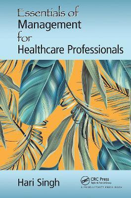 Essentials of Management for Healthcare Professionals(English, Paperback, Singh Hari)