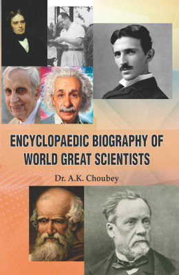 Encyclopaedic Biography of World Great Scientists (5 Vols. Set)(Hardcover, Dr. A.K. Choubey)