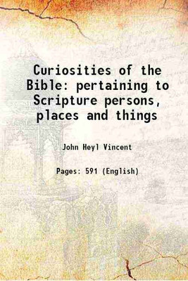 Curiosities of the Bible pertaining to Scripture persons, places and things 1887 [Hardcover](Hardcover, John Heyl Vincent)