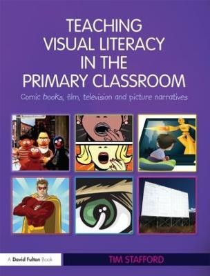 Teaching Visual Literacy in the Primary Classroom(English, Paperback, Stafford Tim)