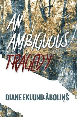 An Ambiguous Tragedy(English, Paperback, Eklund-Abolins Diane)