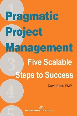 Pragmatic Project Management: Five Scalable Steps to Project Success(English, Paperback, Pratt Dave)