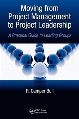 Moving from Project Management to Project Leadership  - A Practical Guide to Leading Groups(English, Hardcover, Bull R. Camper)
