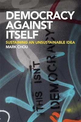 Democracy Against Itself(English, Hardcover, Chou Mark)