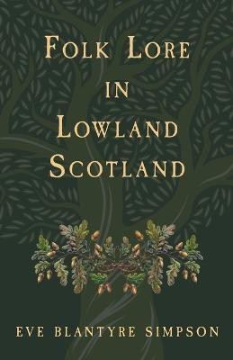 Folk Lore In Lowland Scotland(English, Paperback, Simpson Eve Blantyre)