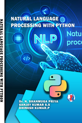 Natural Language Processing with Python(Paperback, Dr. N. SHANMUGA PRIYA SANJAY KUMAR S.S DHINESH KUMAR.P)