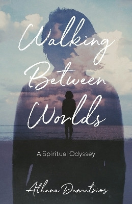 Walking Between Worlds(English, Paperback, Demetrios Athena)