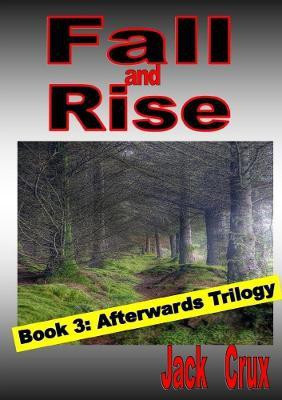 Fall and Rise; Book 3 Afterwards Trilogy(English, Paperback, Crux Jack)