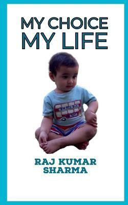 My Choice My Life(English, Paperback, Kumar Raj)