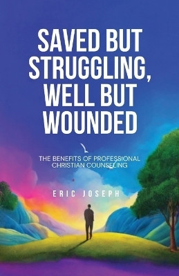 Saved but Struggling, Well but Wounded(English, Paperback, Joseph Eric)