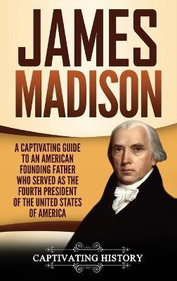James Madison(English, Hardcover, History Captivating)