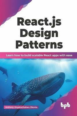 React.js Design Patterns(English, Paperback, Okonta Anthony Onyekachukwu)