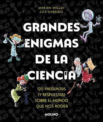 Grandes enigmas de la ciencia. 120 preguntas y respuestas sobre el mundo que nos rodea / Great Mysteries about Science(Spanish, Paperback, MELLEN MARIAN)