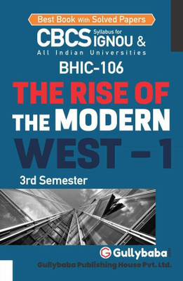 Gullybaba IGNOU 3rd Semester CBCS BA Honours (Latest Edition) BHIC-106 The Rise of the Modern West-I in English IGNOU Help Book with Solved Sample Papers and Important Exam Notes Plus Guess Paper (Paperback, Gullybaba.com Panel)(Paperback, Gullybaba.com Panel)