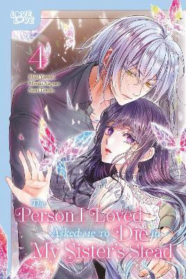 The Person I Loved Asked Me to Die in My Sister's Stead, Volume 4(English, Paperback, Yamori Maki)