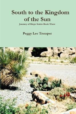 South to the Kingdom of the Sun(English, Paperback, Tremper Peggy Lee)