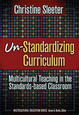 Un-standardizing Curriculum(English, Hardcover, Sleeter Christine E.)