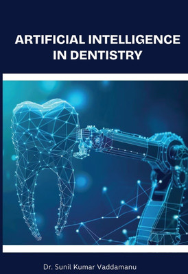 Artificial Intelligence in Dentistry(Paperback, Dr. Sunil Kumar Vaddamanu)