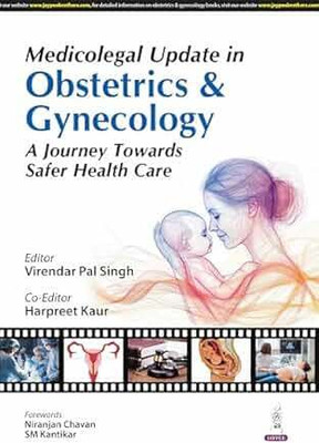 MEDICOLEGAL UPDATE IN OBSTETRICS & GYNECOLOGY A JOURNEY TOWARDS SAFER HEALTH CARE(Paperback, Dr. Virendar Pal Singh)