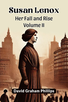 Susan Lenox Her Fall and Rise(English, Paperback, Phillips David Graham)