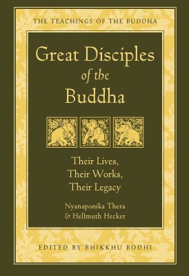 Great Disciples of the Buddha(Paperback, Nyanaponika Thera)