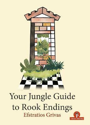 Your Jungle Guide to Rook Endings(English, Paperback, Grivas Efstratios)