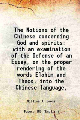 The Notions of the Chinese concerning God and spirits: with an examination of the Defense of an Essay, on the proper rendering of the words Elohim and Theos, into the Chinese language, 185 [Hardcover](Hardcover, William J. Boone)