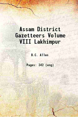 Assam District Gazetteers Lakhimpur (Volume VIII) 8th(Paperback, B. C. Allen)