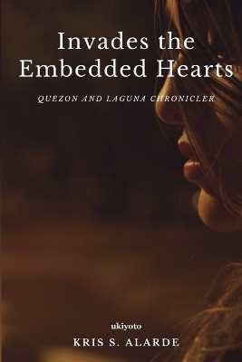 Invades the Embedded Hearts(English, Paperback, Kris S Alarde)