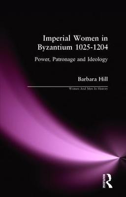 Imperial Women in Byzantium 1025-1204(English, Paperback, Hill Barbara)