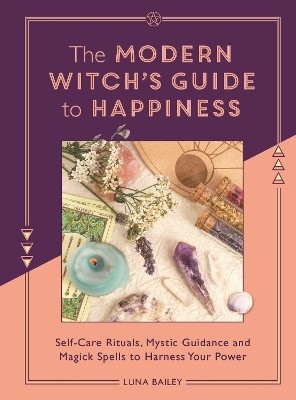 The Modern Witch's Guide to Happiness(English, Paperback, Bailey Luna)