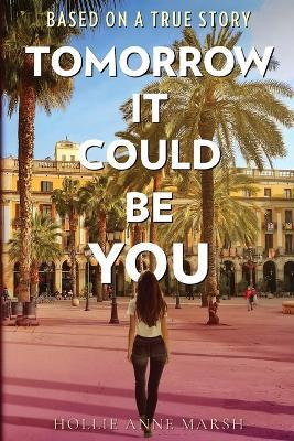Tomorrow It Could Be You(English, Paperback, Marsh Hollie Anne)