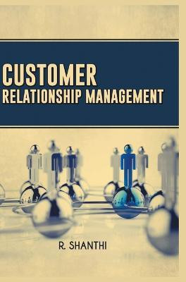 Customer Relationship Management First Edition(English, Hardcover, Shanthi R)